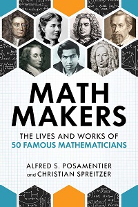 Math Makers - The Lives and Works of 50 Famous Mathematicians Math Makers - The Lives and Works of 50 Famous Mathematicians