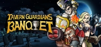 TAVERN GUARDIANS: BANQUET TAVERN GUARDIANS: BANQUET