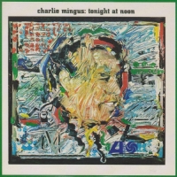 Charles Mingus - Tonight at Noon [Flac]