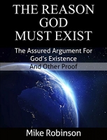The Reason God Must Exist - Mike Robinson  epub/mobi