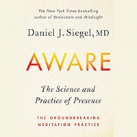 Aware: The Science and Practice of Presence--The Groundbreaking Meditation Practice