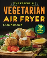 [ FreeCourseWeb ] Essential Vegetarian Air Fryer Cookbook - 75 + Easy Meatless Recipes