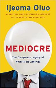 [ DevCourseWeb ] Mediocre - The Dangerous Legacy of White Male America