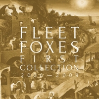Fleet Foxes – First Collection: 2006-2009 [2018][320 KBPS][pradyutvam]