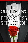 The Gentleman's Guide To Effortless Seduction By Chris Bale The Gentleman's Guide To Effortless Seduction By Chris Bale