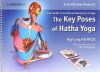 The Key Poses of Hatha Yoga (Scientific Keys Vol. II)