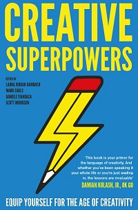 Creative Superpowers - Equip Yourself for the Age of Creativity Creative Superpowers - Equip Yourself for the Age of Creativity