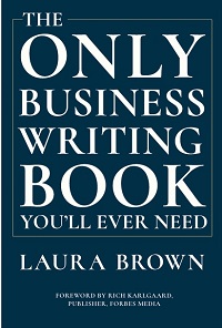 The Only Business Writing Book You’ll Ever Need The Only Business Writing Book You’ll Ever Need