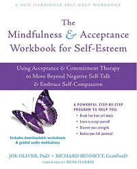 The Mindfulness and Acceptance Workbook for Self-Esteem The Mindfulness and Acceptance Workbook for Self-Esteem