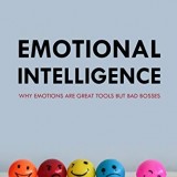 Emotional Intelligence: Why Emotions Are Great Tools But Bad Bosses