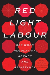 Red Light Labour - Sex Work Regulation, Agency, and Resistance