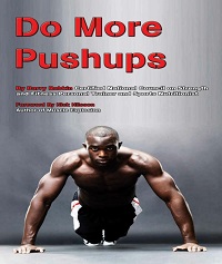 Do More Pushups - Maximum Pushup Workout Guide Do More Pushups - Maximum Pushup Workout Guide