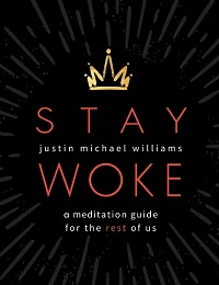 Stay Woke - A Meditation Guide for the Rest of Us