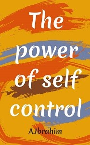 The Power of Self Control by Abdulrahman Ibrahim (.epub)+