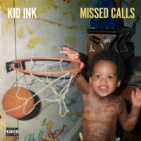 Kid Ink - Missed Calls (2018) 320 KBPS Kid Ink - Missed Calls (2018) 320 KBPS