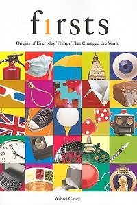 Firsts - The Origin of Everyday Things that Changed the World Firsts - The Origin of Everyday Things that Changed the World