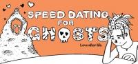Speed Dating for Ghosts Speed Dating for Ghosts