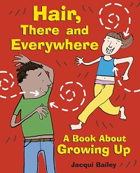 Hair, There, and Everywhere - A Book About Growing Up Hair, There, and Everywhere - A Book About Growing Up